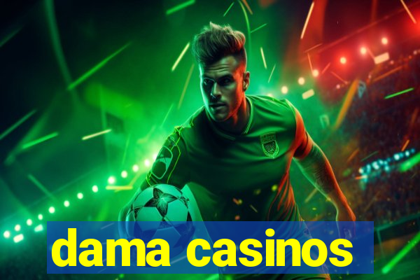 dama casinos