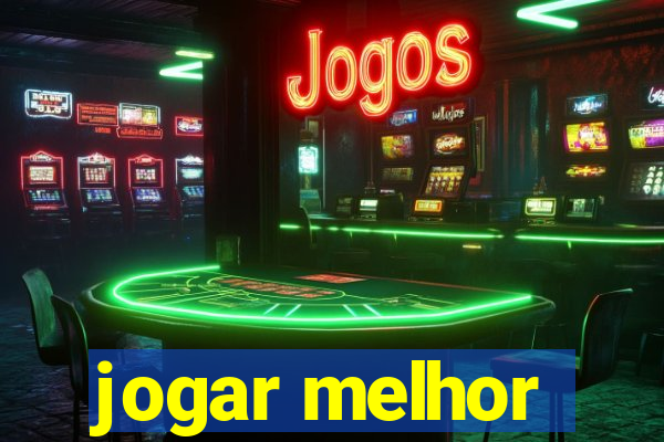 jogar melhor