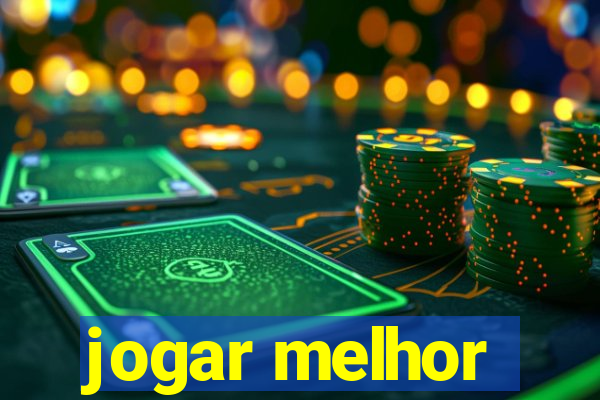 jogar melhor