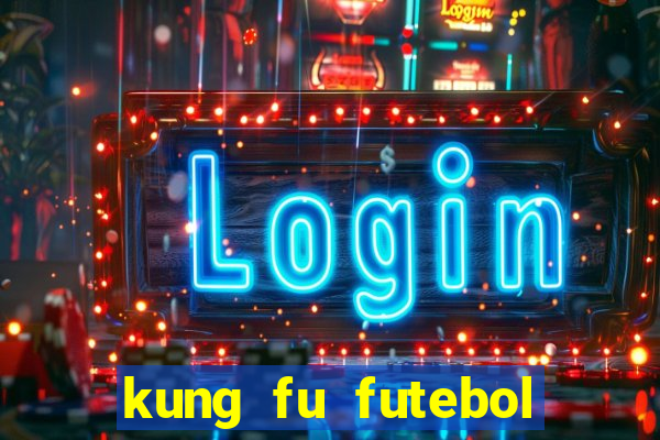 kung fu futebol clube online dublado