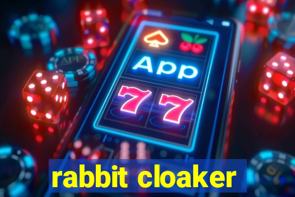 rabbit cloaker