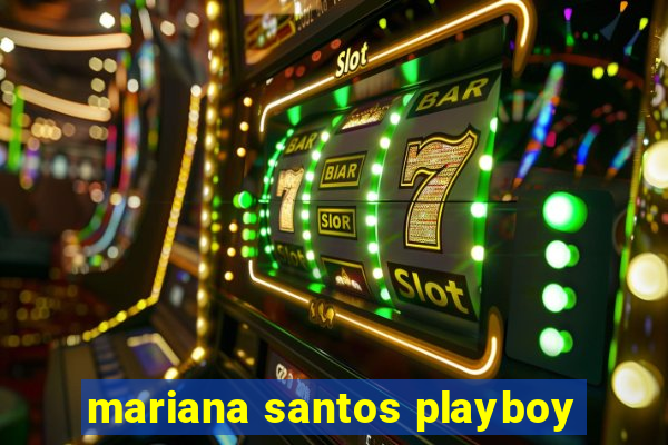 mariana santos playboy