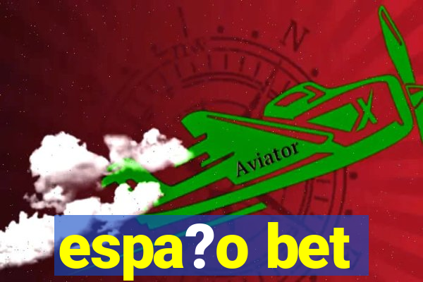 espa?o bet