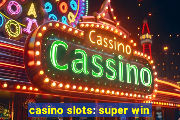 casino slots: super win