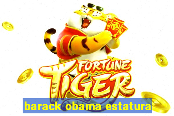 barack obama estatura