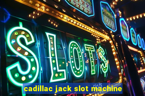 cadillac jack slot machine