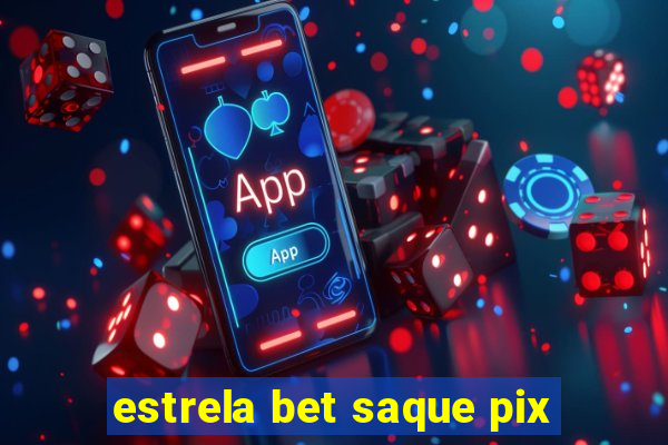 estrela bet saque pix