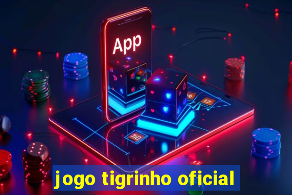 jogo tigrinho oficial