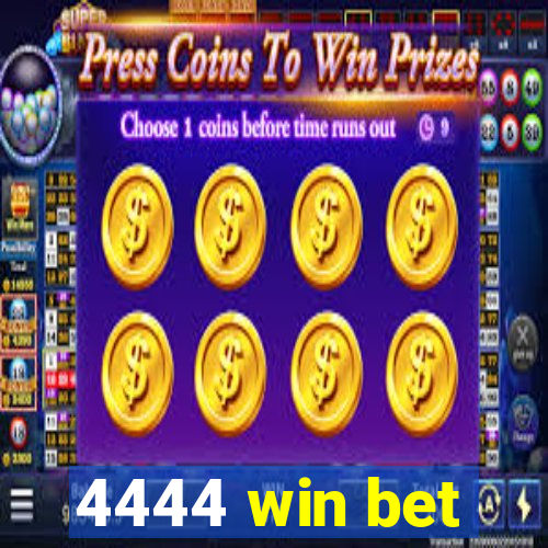 4444 win bet