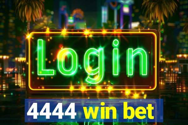 4444 win bet