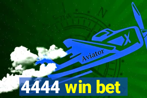 4444 win bet