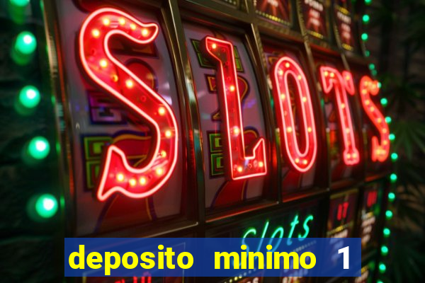 deposito minimo 1 real casino