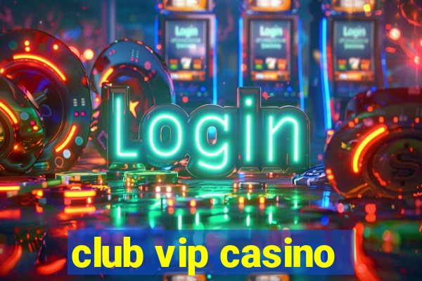 club vip casino