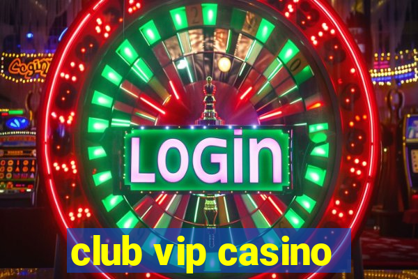 club vip casino