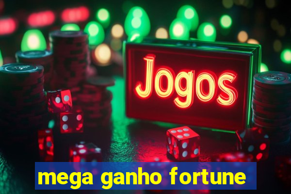 mega ganho fortune