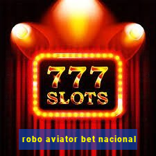 robo aviator bet nacional