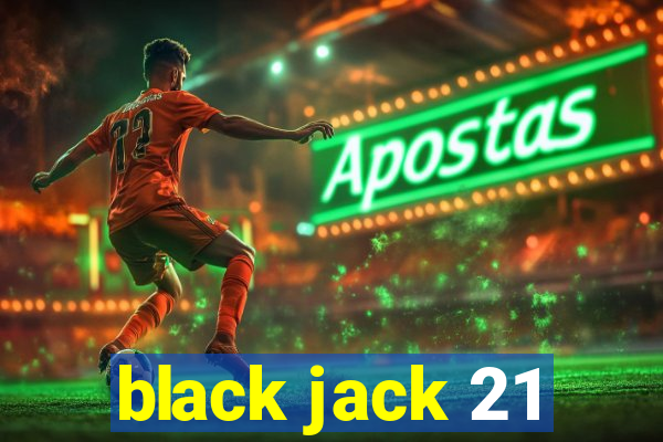 black jack 21