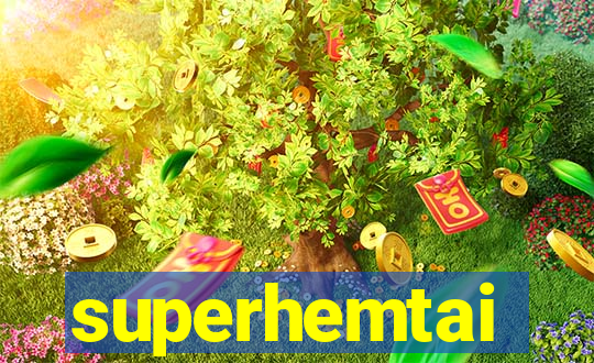 superhemtai