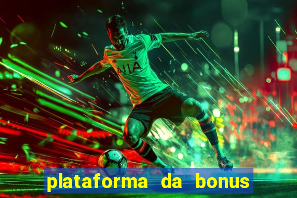 plataforma da bonus no cadastro