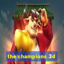 the champions 3d