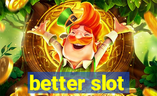 better slot