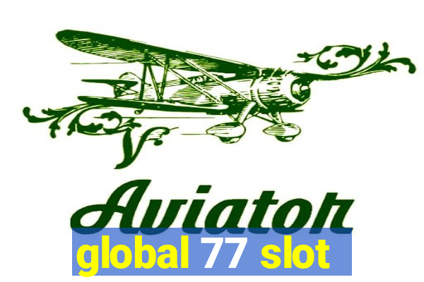 global 77 slot