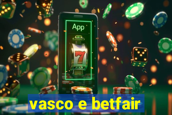 vasco e betfair