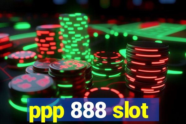 ppp 888 slot