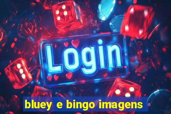 bluey e bingo imagens