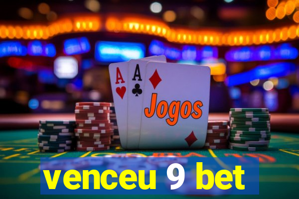 venceu 9 bet