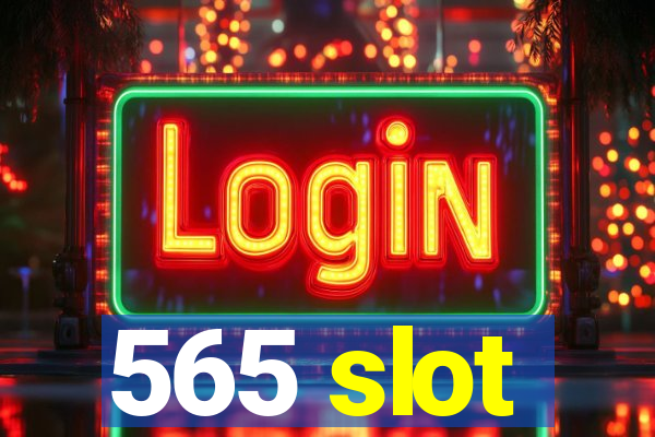 565 slot