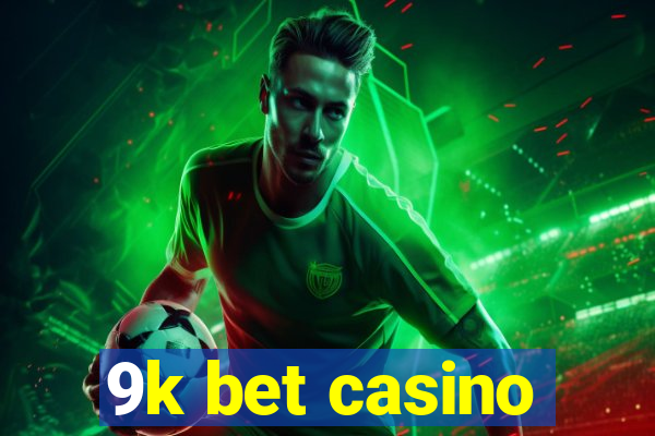 9k bet casino