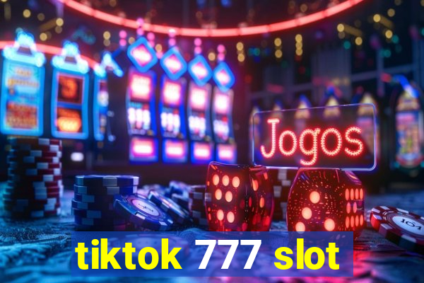 tiktok 777 slot