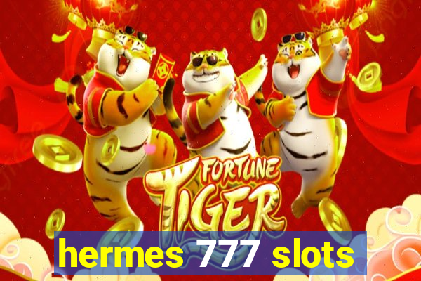 hermes 777 slots