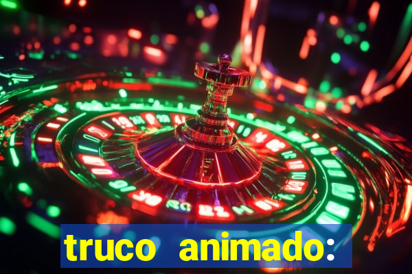 truco animado: truco online