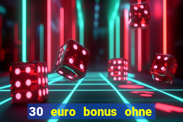 30 euro bonus ohne einzahlung casino 2022