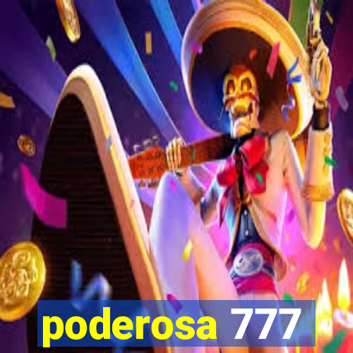 poderosa 777