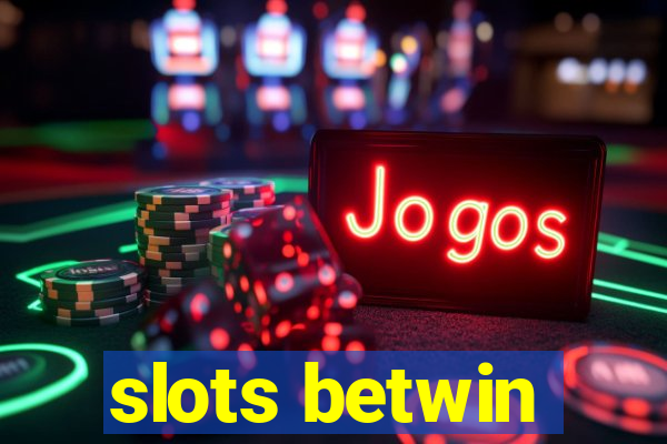 slots betwin