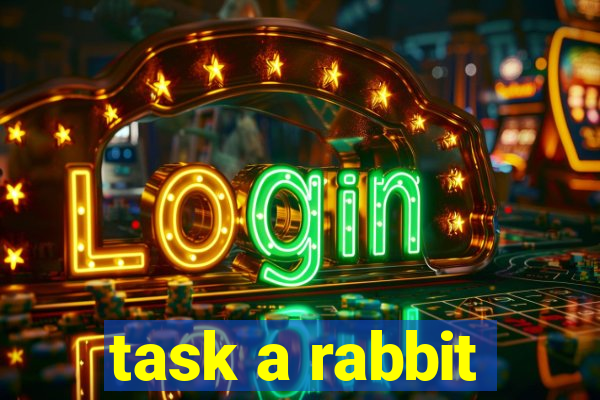 task a rabbit