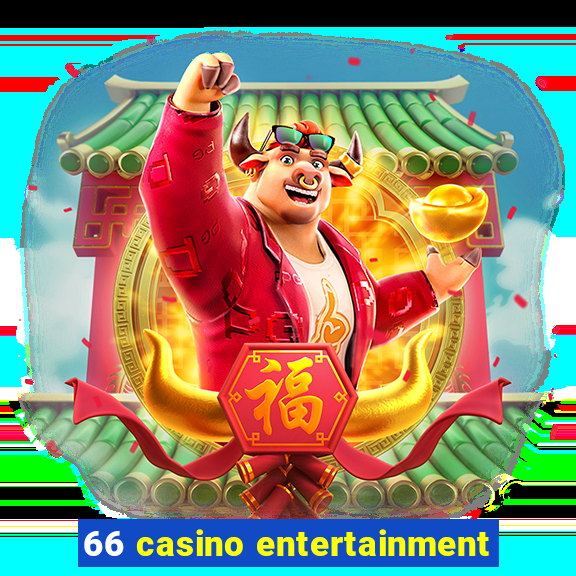 66 casino entertainment