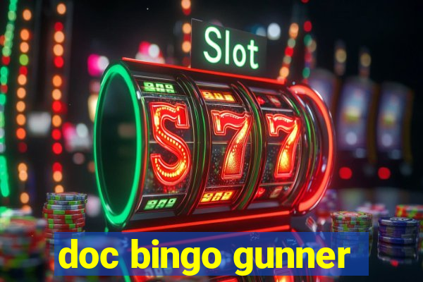 doc bingo gunner