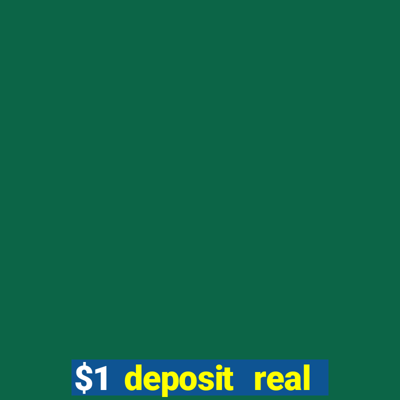 $1 deposit real play casinos