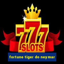 fortune tiger do neymar