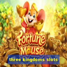 three kingdoms slots