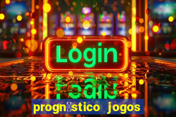 progn贸stico jogos de hoje