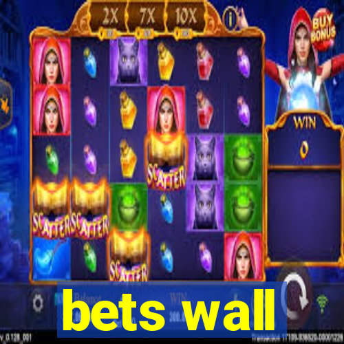 bets wall