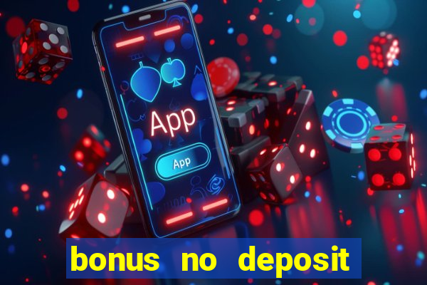 bonus no deposit casino 2024