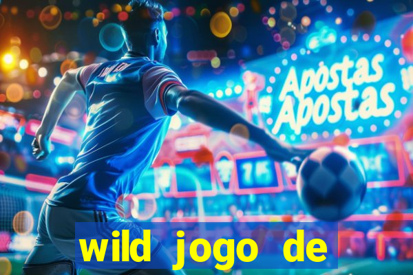 wild jogo de aposta tigre