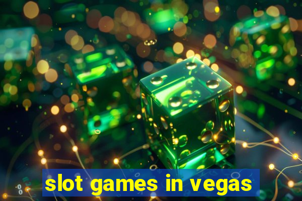 slot games in vegas