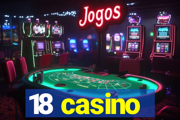 18 casino